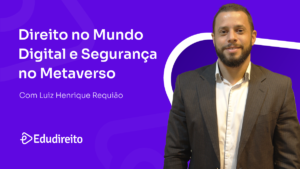 Direito no Mundo Digital e Segurança no Metaverso